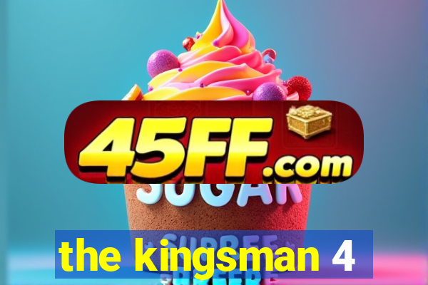 the kingsman 4